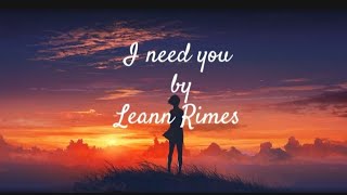 I nees you : Lean Rimes (Lyrics video) #lyricvideo #music #Musicforyoursoul