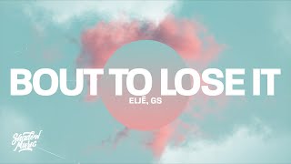 Eljé - Bout To Lose It (GS Remix)