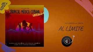 Al Límite | Tropical Música Cubana Urbana Vol. 1