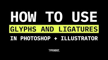 How to use font glyphs and ligatures in Photoshop + Illustrator