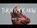 [Lyrics + Vietsub] Turn Back Now - Neon Dreams