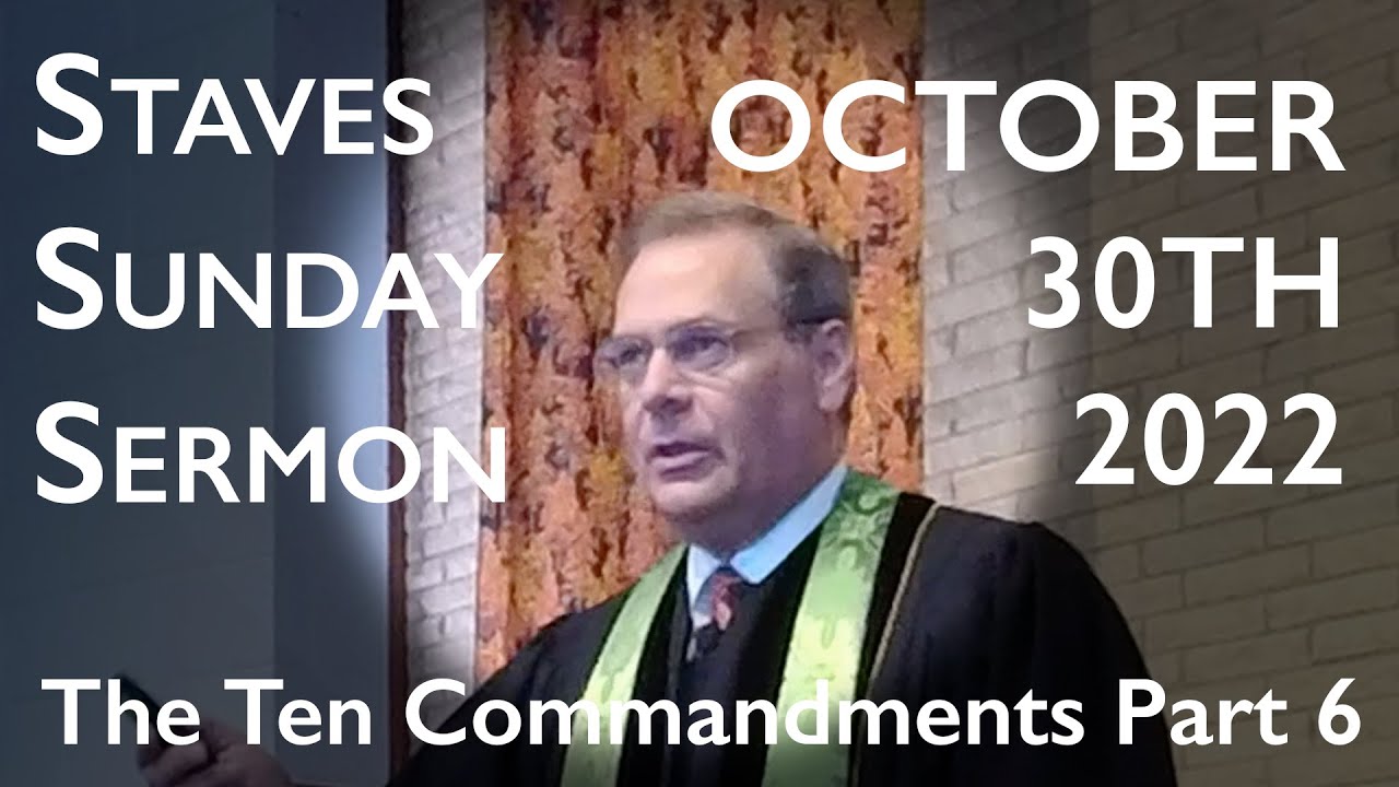 Staves Sunday Sermon - The Ten Commandments Part 6 - 10/30/2022