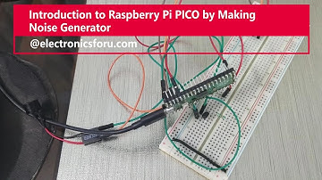 Introduction To Raspberry Pi Pico By Making Noise: Electronics For You DIY Project