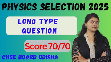Physics Most Important Long Questions|Physics selection question 2025|CHSE Board 2025