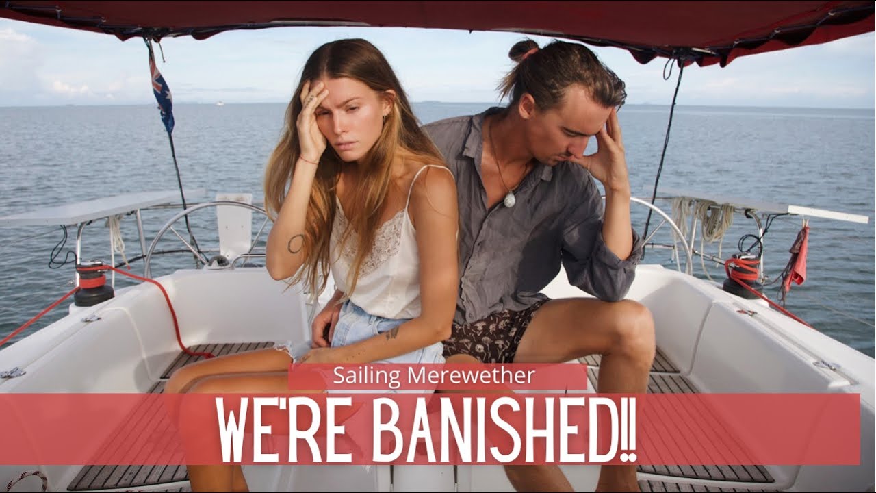 We’re getting KICKED OUT of the country! | Ep 99 | Sailing Merewether
