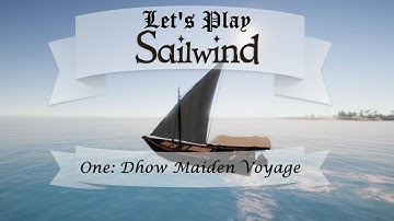Sailwind: Episode One - Dhow Maiden Voyage