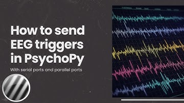 Getting Started with EEG in PsychoPy: Triggers, Timing & Ports Explained!