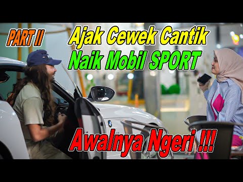 PART II || Ajak Cewek Cantik Naik Mobil SPORT, Awalnya Ngeri !!!