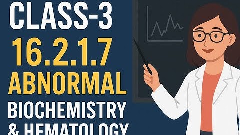 Class-3 Oncology Project Explained From Scratch 16.2.1.7 Abnormal Biochemistry & Hematology Values
