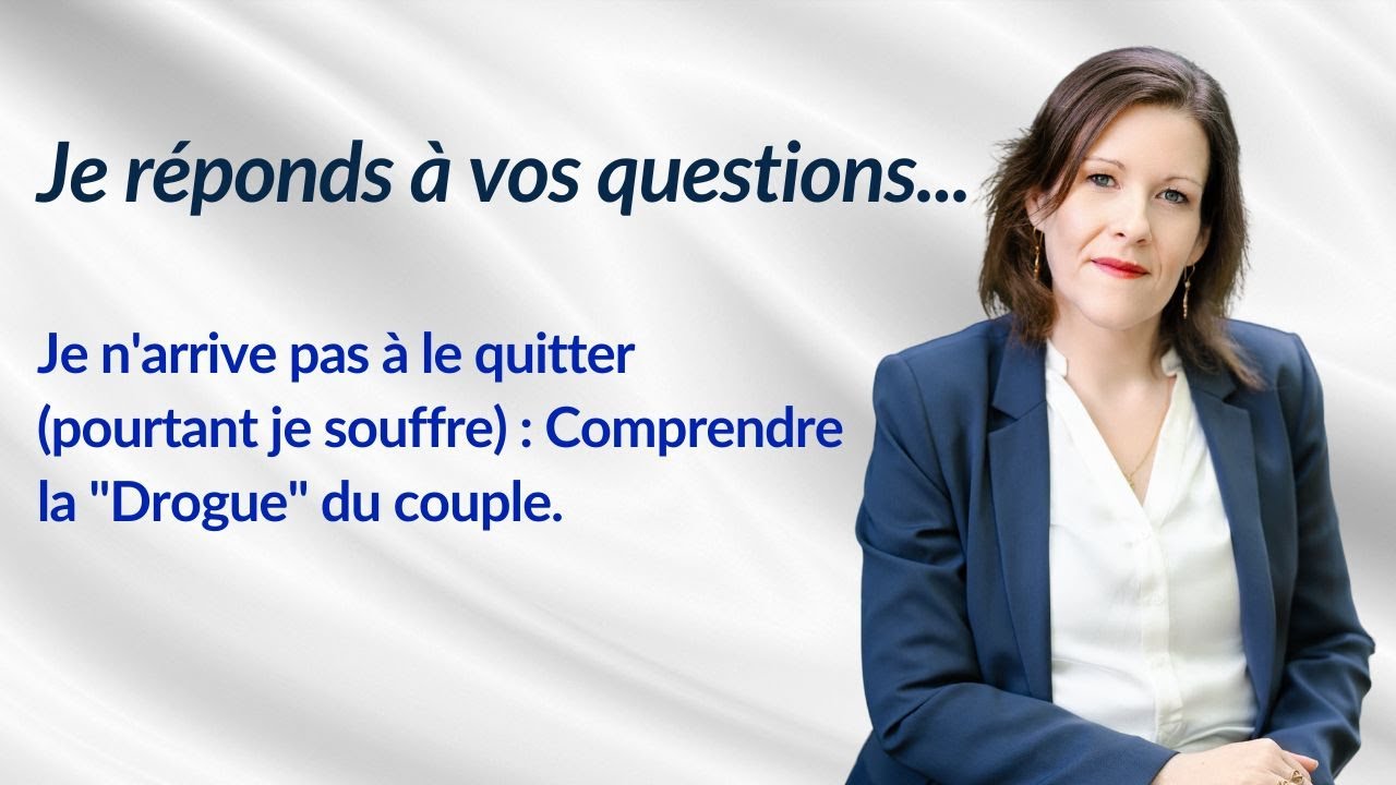 Je n'arrive pas à le quitter (pourtant je souffre) : Comprendre la 