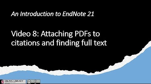 Video 8 Attaching PDFs and Find Full Text in EndNote 21