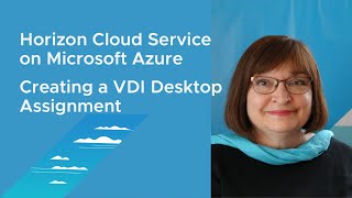 VMware Horizon Cloud on Microsoft Azure: Creating a VDI Desktop Assignment
