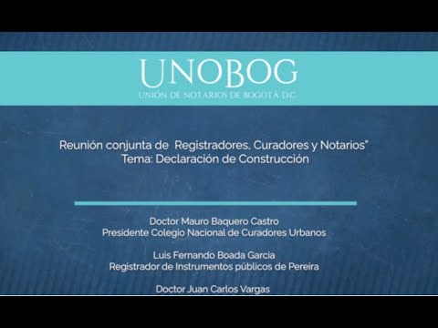 Reunión conjunta de Registradores Curadores y Notarios: Tema Declaración de Construcción.