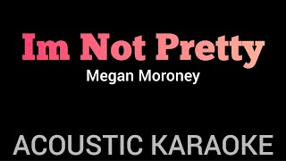 Megan Moroney - Im Not Pretty | acoustic karaoke