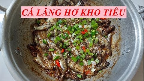 Cách làm CÁ LĂNG HƠ KHO TIÊU lên màu đẹp, ăn lại ngon nhưng lại rất đơn giản dễ làm.