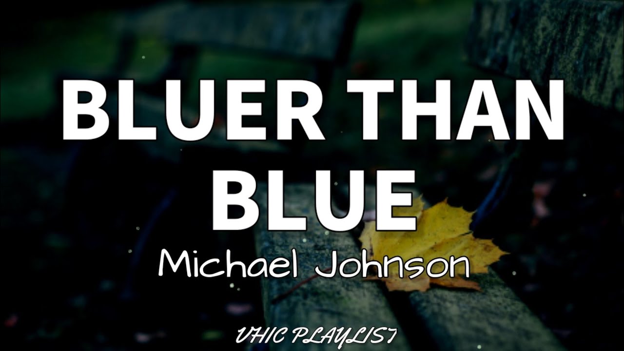 Bluer Than Blue - Michael Johnson (Lyrics)πΆ Bluer Than Blue - Michael Johnson (Lyrics)πΆ