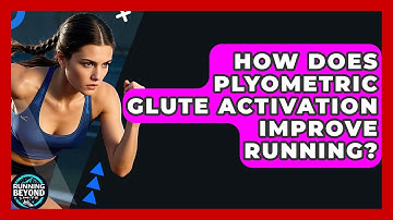 How Does Plyometric Glute Activation Improve Running? - Running Beyond Limits