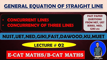 GENERAL EQUATION OF STRAIGHT LINE | CONCURRENT LINES |~LECTURE 02