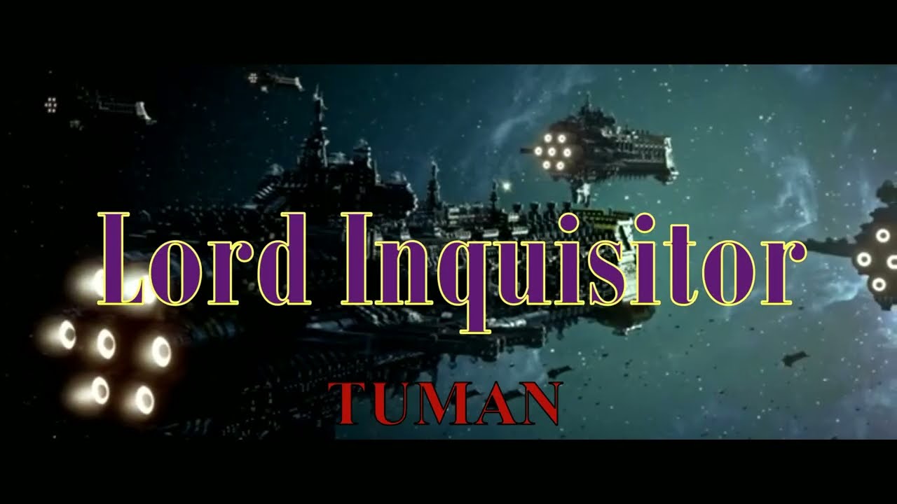 TUMAN Лорд инквизитор (юмор по вселенной Warhammer 40k)