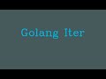 Golang iter  notalk