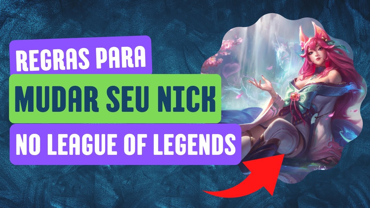 LEAGUE OF LEGENDS - REGRAS PARA TROCAR O NICK DO LEAGUE OF LEGENDS