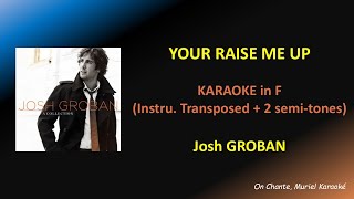 YOU RAISE ME UP - JOSH GROBAN - KARAOKE (Transposed +2 semi toned in F)