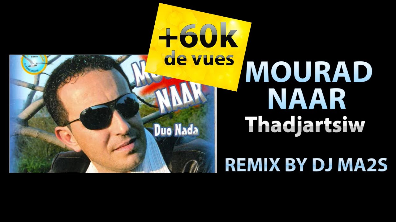 Mourad Naar Thadjartsiw                        DJ MA2S Remix