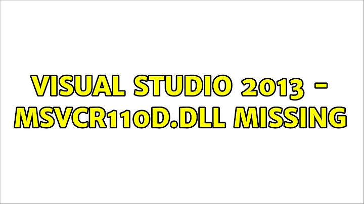 Visual Studio 2013 - MSVCR110D.dll missing (2 Solutions!!)