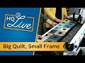 HQ Live - March 2020 - Big Quilt, Small Frame with Debby Brown