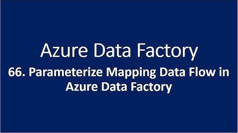 66. Parameterize Mapping Data Flow in Azure Data Factory