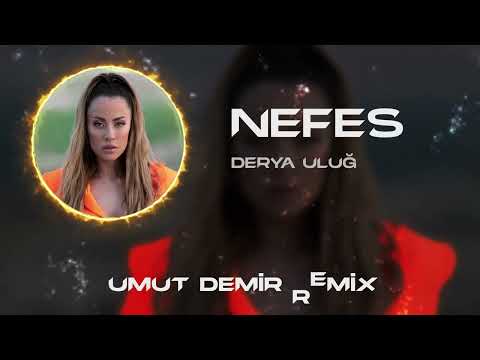 Derya Uluğ - Nefes ( Umut Demir Remix ) Nefessin Almazsam Biterim.