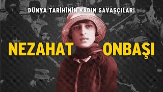 Dünya Tari̇hi̇ni̇n Kadin Savaşçilari Nezahat Onbaşi