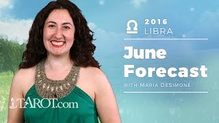 Libra June 2016 Monthly Horoscope with Maria DeSimone