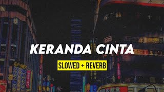 KERANDA CINTA (slowed reverb)