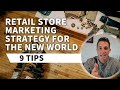 Retail Store Marketing Strategy For The New World - 9 Tips