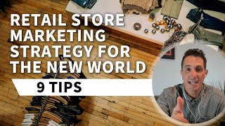 Retail Store Marketing Strategy For The New World  9 Tips