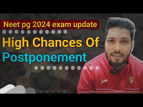 neet pg 2024 postponed / neet pg postponed 2024 latest news today / High chances of postponement