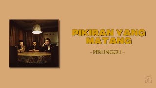 Pikiran yang Matang – Perunggu | Lirik Lagu Indonesia