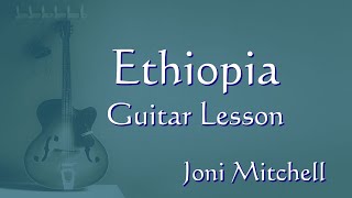 Joni Mitchell Ethiopia | Guitar Lesson