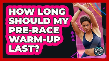 How Long Should My Pre-Race Warm-Up Last?