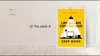 Deep Work - Làm Ra Làm Chơi Ra Chơi | Tóm tắt sách