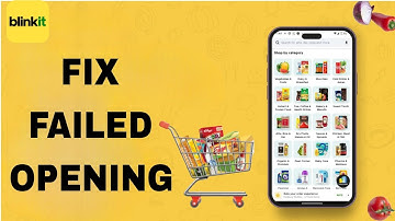 How To Fix And Solve Failed Opening On Blinkit App | Final solution