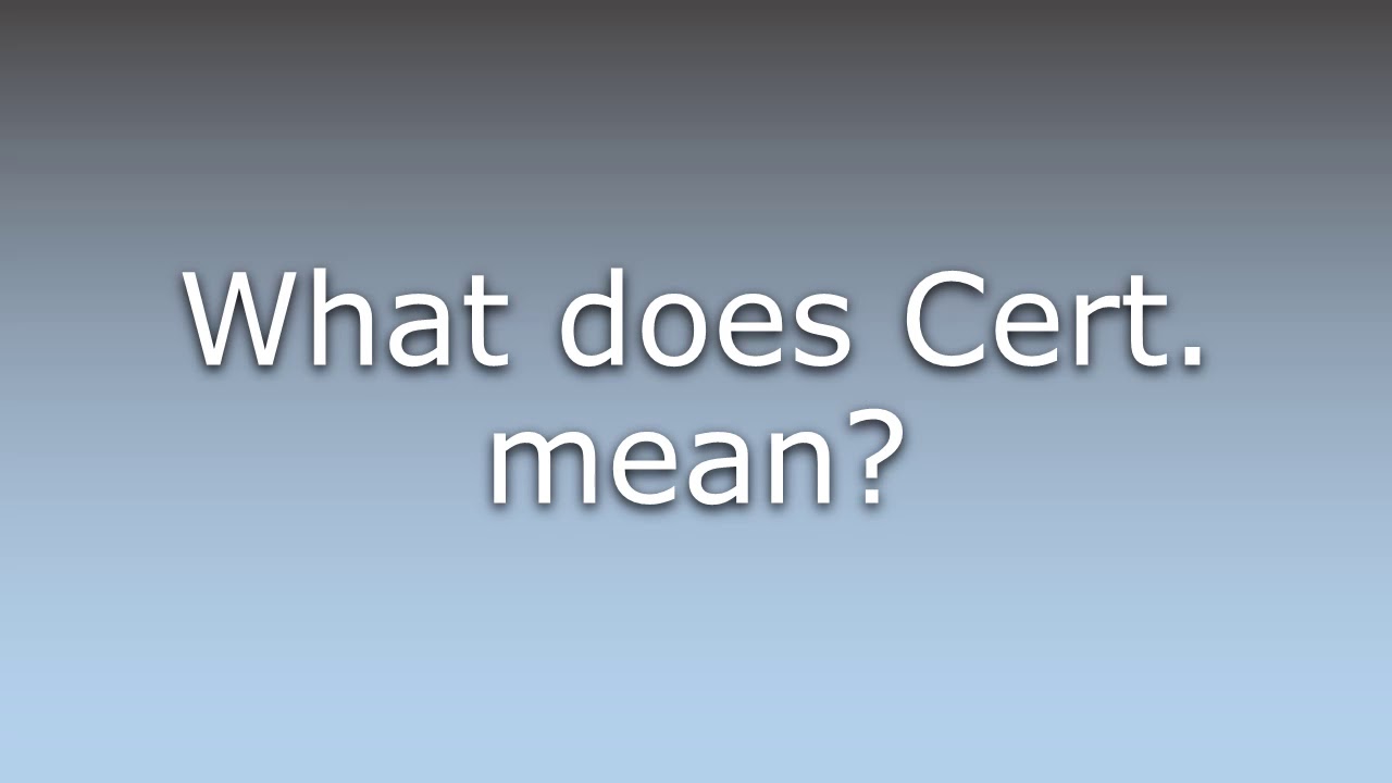 What Does Cert Mean YouTube What Does Cert Mean YouTube