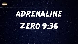 Zero 9:36 - Adrenaline (Lyrics) | All my life I've drowned in adrenaline