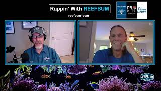 Rappin' With ReefBum: Guest Todd Gardner, College Professor & Aquaculture Specialist for Biota Inc.