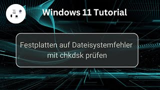 Festplatten auf Dateisystemfehler mit chkdsk unter Windows prüfen! Windows 11 Tutorial!
