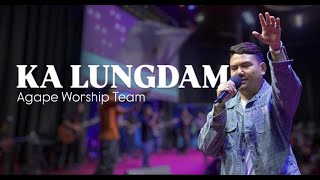 KA LUNGDAM (Agape Worship) ❌Do not Re-upload without copyright permission !