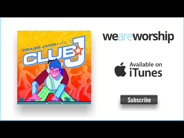Club J - Let the Praises Ring