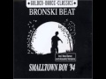 Bronski beat Smalltown boy extended version - Bronski Beat - Small Town Boy