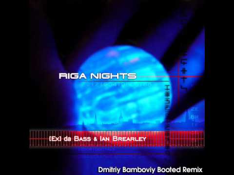 [Ex] da Bass & Ian Brearley - Riga Nights (Dmitriy...